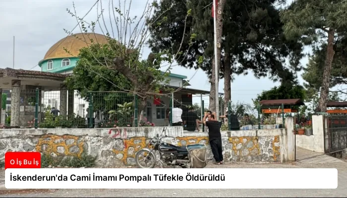 İskenderun’da Cami İmamı Pompalı Tüfekle Öldürüldü
