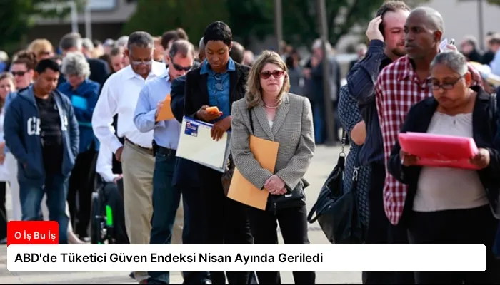 ABD’de Tüketici Güven Endeksi Nisan Ayında Geriledi