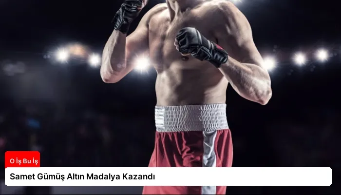 Samet Gümüş Altın Madalya Kazandı