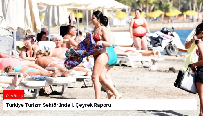Türkiye Turizm Sektöründe I. Çeyrek Raporu