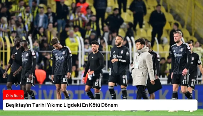 Beşiktaş’ın Tarihi Yıkımı: Ligdeki En Kötü Dönem