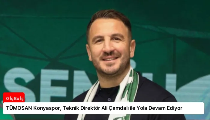 TÜMOSAN Konyaspor, Teknik Direktör Ali Çamdalı ile Yola Devam Ediyor