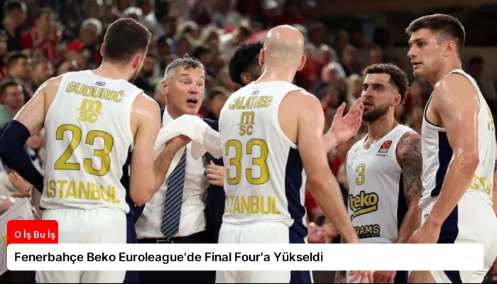 Fenerbahçe Beko Euroleague’de Final Four’a Yükseldi