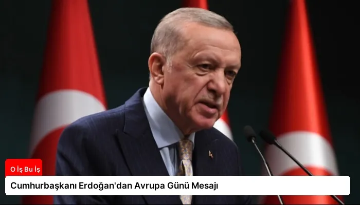 Cumhurbaşkanı Erdoğan’dan Avrupa Günü Mesajı