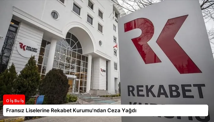 Fransız Liselerine Rekabet Kurumu’ndan Ceza Yağdı