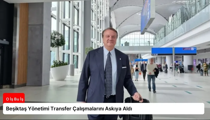 Beşiktaş Yönetimi Transfer Çalışmalarını Askıya Aldı