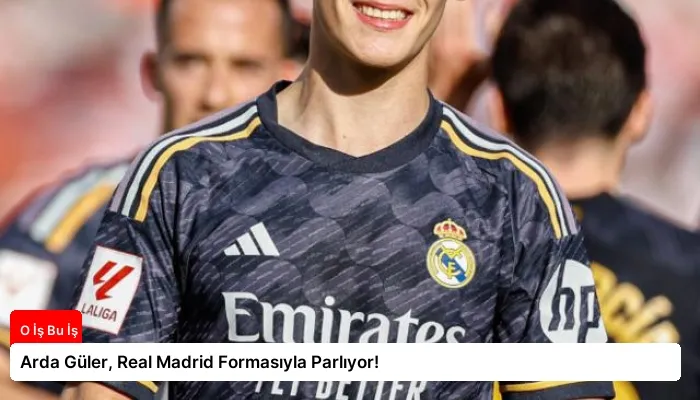 Arda Güler, Real Madrid Formasıyla Parlıyor!
