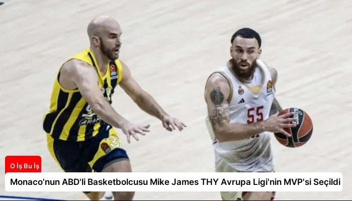 Monaco’nun ABD’li Basketbolcusu Mike James THY Avrupa Ligi’nin MVP’si Seçildi