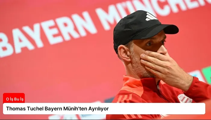 Thomas Tuchel Bayern Münih’ten Ayrılıyor