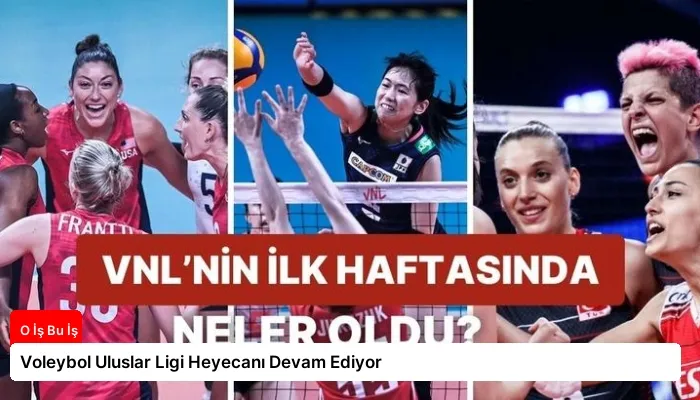 Voleybol Uluslar Ligi Heyecanı Devam Ediyor