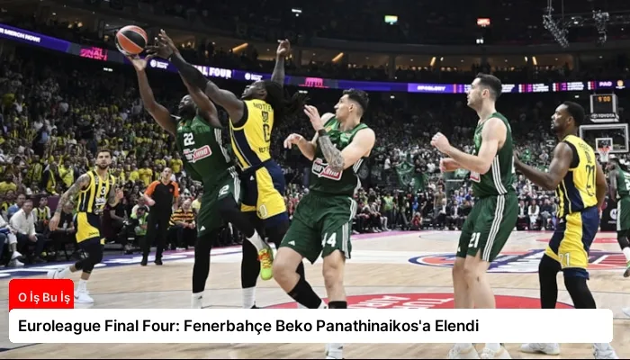 Euroleague Final Four: Fenerbahçe Beko Panathinaikos’a Elendi