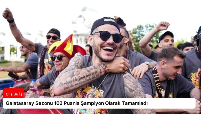 Galatasaray Sezonu 102 Puanla Şampiyon Olarak Tamamladı