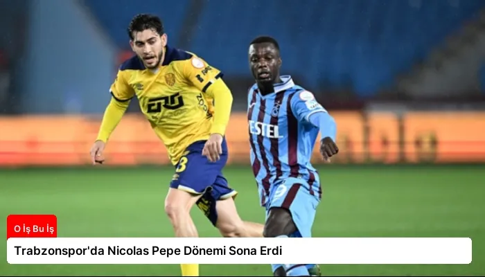 Trabzonspor’da Nicolas Pepe Dönemi Sona Erdi