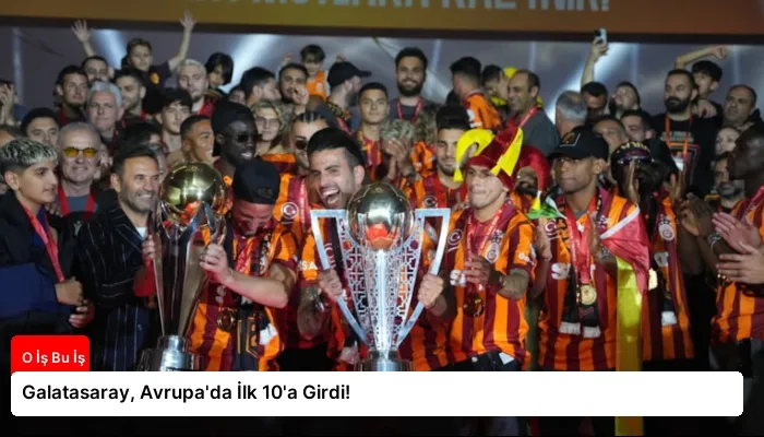 Galatasaray, Avrupa’da İlk 10’a Girdi!