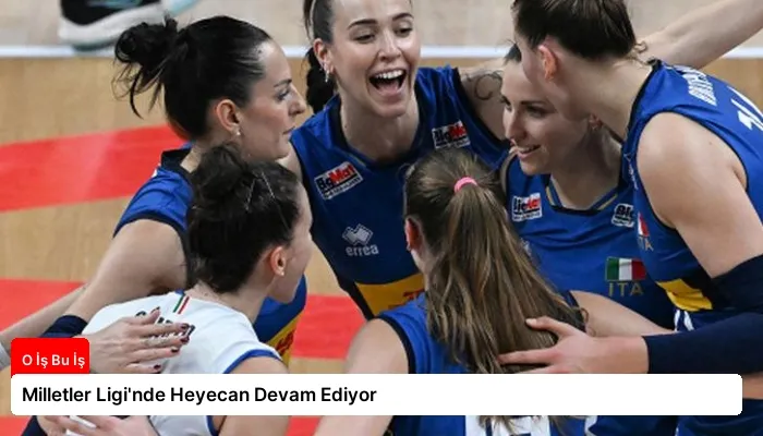 Milletler Ligi’nde Heyecan Devam Ediyor