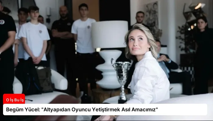Begüm Yücel: “Altyapıdan Oyuncu Yetiştirmek Asıl Amacımız”