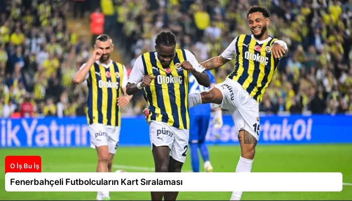 Fenerbahçeli Futbolcuların Kart Sıralaması