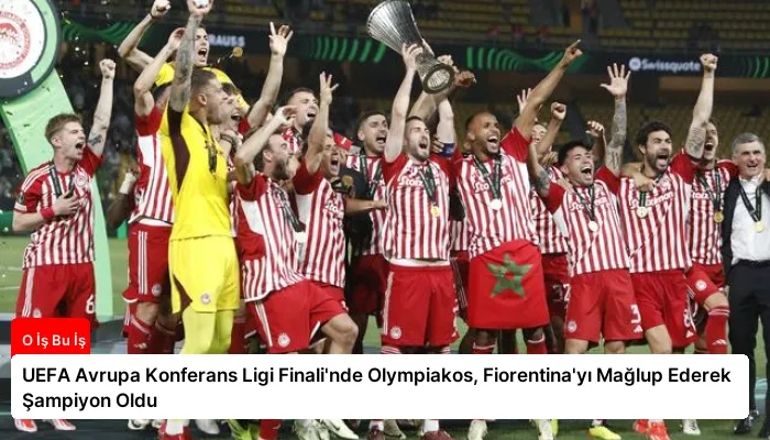 UEFA Avrupa Konferans Ligi Finali’nde Olympiakos, Fiorentina’yı Mağlup Ederek Şampiyon Oldu