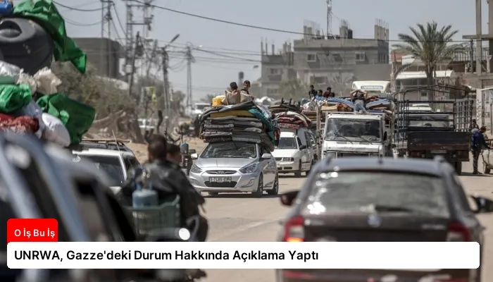 UNRWA, Gazze’deki Durum Hakkında Açıklama Yaptı