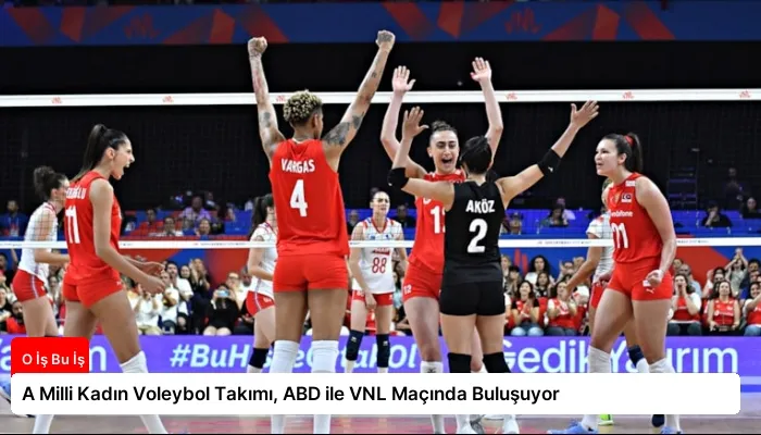 A Milli Kadın Voleybol Takımı, ABD ile VNL Maçında Buluşuyor