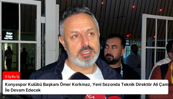 Konyaspor Kulübü Başkanı Ömer Korkmaz, Yeni Sezonda Teknik Direktör Ali Çamdalı İle Devam Edecek