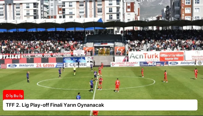 TFF 2. Lig Play-off Finali Yarın Oynanacak