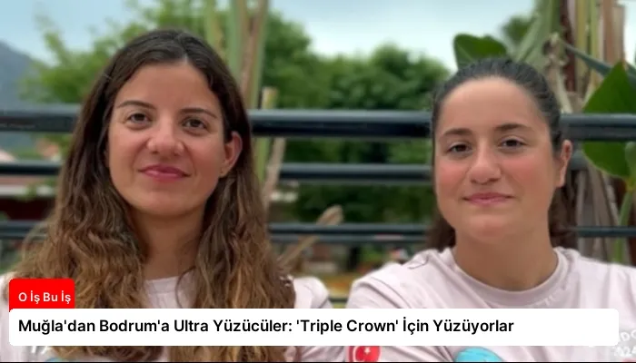 Muğla’dan Bodrum’a Ultra Yüzücüler: ‘Triple Crown’ İçin Yüzüyorlar