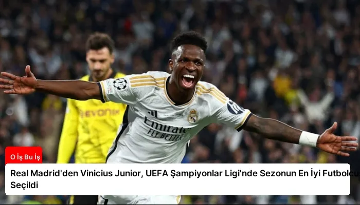 Real Madrid’den Vinicius Junior, UEFA Şampiyonlar Ligi’nde Sezonun En İyi Futbolcusu Seçildi