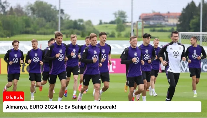 Almanya, EURO 2024’te Ev Sahipliği Yapacak!