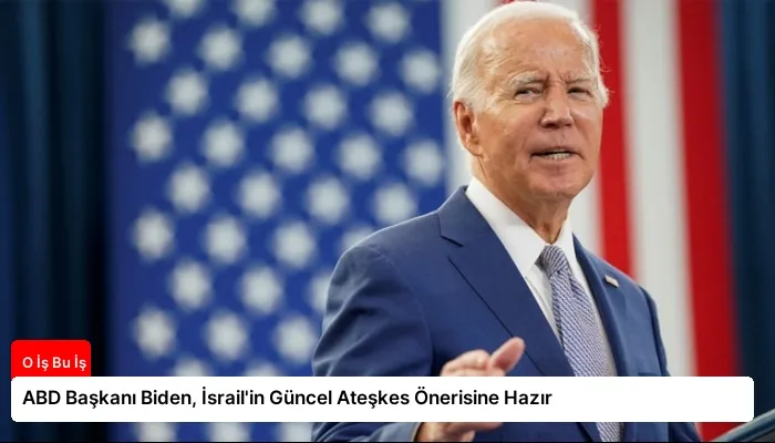 ABD Başkanı Biden, İsrail’in Güncel Ateşkes Önerisine Hazır
