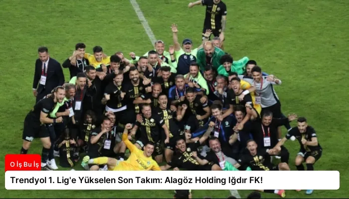 Trendyol 1. Lig’e Yükselen Son Takım: Alagöz Holding Iğdır FK!