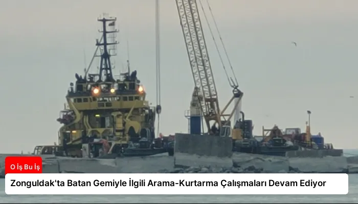 Zonguldak’ta Batan Gemiyle İlgili Arama-Kurtarma Çalışmaları Devam Ediyor