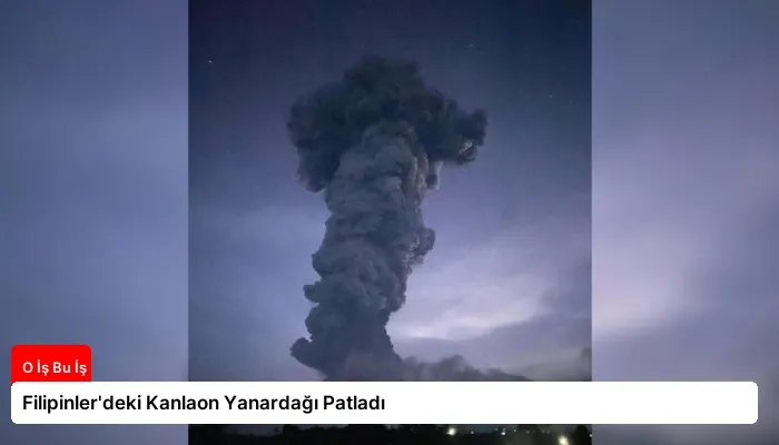 Filipinler’deki Kanlaon Yanardağı Patladı