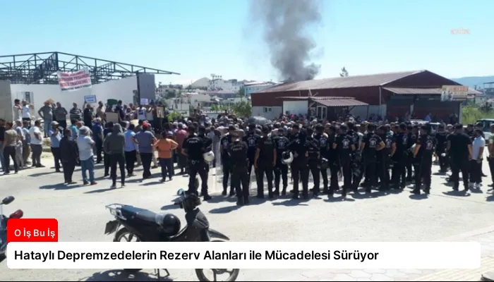 Hataylı Depremzedelerin Rezerv Alanları ile Mücadelesi Sürüyor