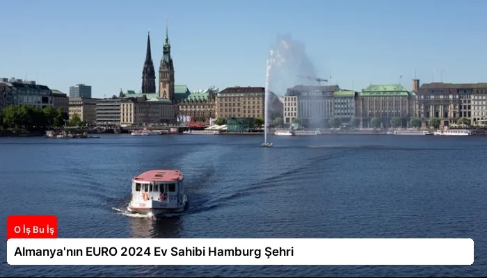 Almanya’nın EURO 2024 Ev Sahibi Hamburg Şehri