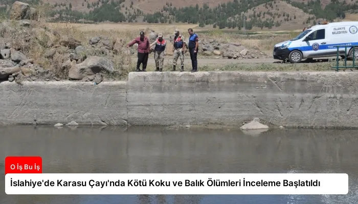 İslahiye’de Karasu Çayı’nda Kötü Koku ve Balık Ölümleri İnceleme Başlatıldı