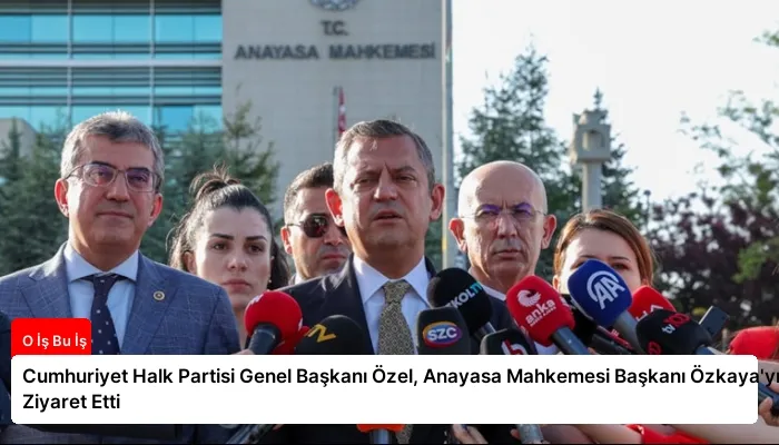 Cumhuriyet Halk Partisi Genel Başkanı Özel, Anayasa Mahkemesi Başkanı Özkaya’yı Ziyaret Etti