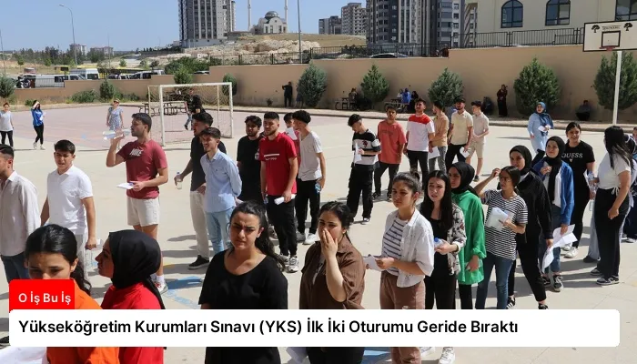 Yükseköğretim Kurumları Sınavı (YKS) İlk İki Oturumu Geride Bıraktı