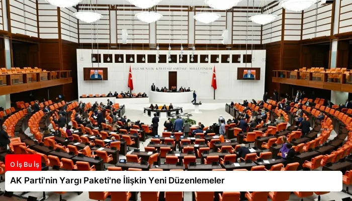 AK Parti’nin Yargı Paketi’ne İlişkin Yeni Düzenlemeler