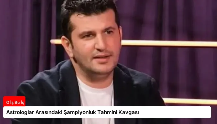 Astrologlar Arasındaki Şampiyonluk Tahmini Kavgası