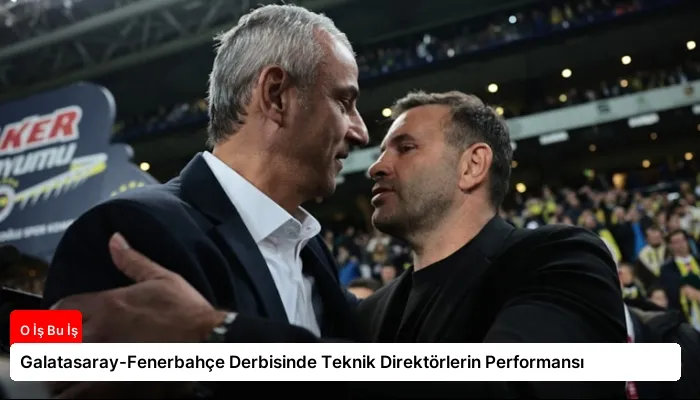 Galatasaray-Fenerbahçe Derbisinde Teknik Direktörlerin Performansı