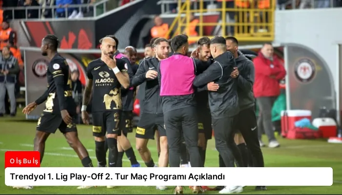 Trendyol 1. Lig Play-Off 2. Tur Maç Programı Açıklandı
