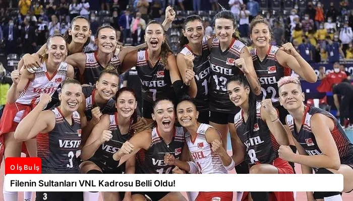 Filenin Sultanları VNL Kadrosu Belli Oldu!