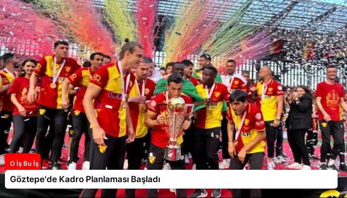 Göztepe’de Kadro Planlaması Başladı