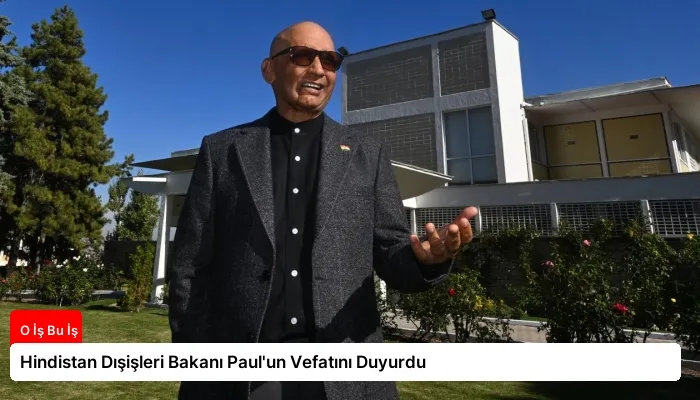 Hindistan Dışişleri Bakanı Paul’un Vefatını Duyurdu
