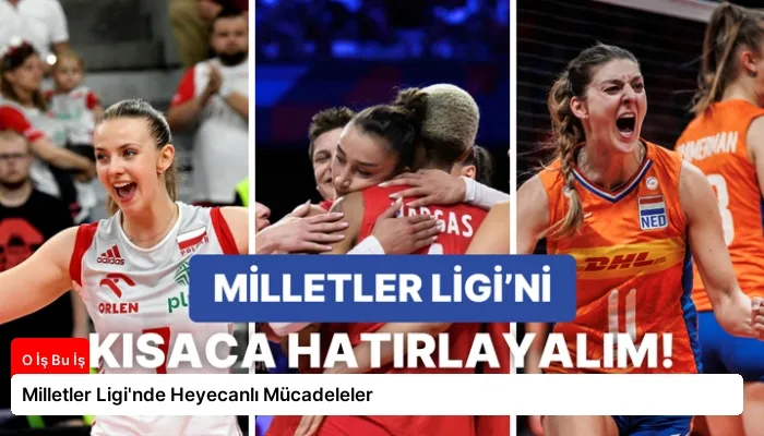 Milletler Ligi’nde Heyecanlı Mücadeleler