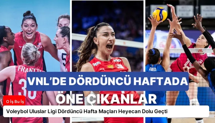 Voleybol Uluslar Ligi Dördüncü Hafta Maçları Heyecan Dolu Geçti