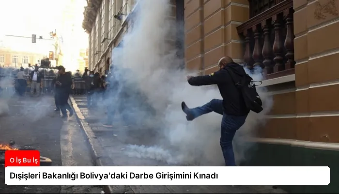 Dışişleri Bakanlığı Bolivya’daki Darbe Girişimini Kınadı