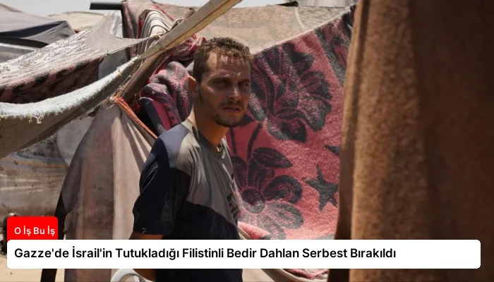 Gazze’de İsrail’in Tutukladığı Filistinli Bedir Dahlan Serbest Bırakıldı