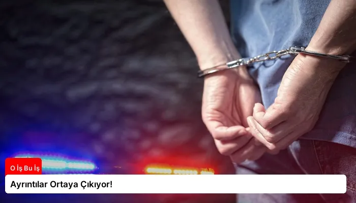 Ayrıntılar Ortaya Çıkıyor!